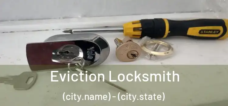  Eviction Locksmith (city.name) - (city.state)